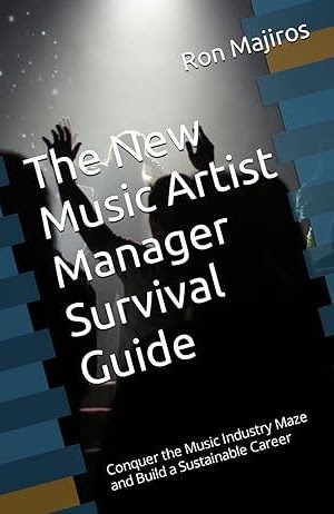 Book cover: The New Music Artist Manager Survival Guide by Ron Majiros